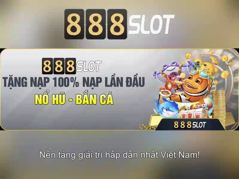 trải nghiệm slot 888SLOT